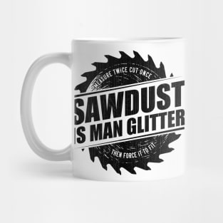 Mens Sawdust Is Man Glitter Woodworking Carpenter Gift design Mug